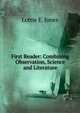 First Reader: Combining Observation, Science and Literature, Lottie E. Jones 