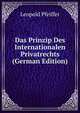 Das Prinzip Des Internationalen Privatrechts (German Edition), Leopold Pfeiffer 