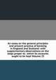 An essay on the general principles and present practice of banking in England and Scotland: with supplementary observations on the steps proper to . which its accounts ought to be kept Volume 25, 
