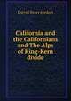 California and the Californians and The Alps of King-Kern divide, David Starr Jordan 