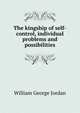 The kingship of self-control, individual problems and possibilities, William George Jordan 