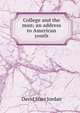 College and the man; an address to American youth, David Starr Jordan 