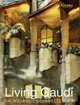 Living Gaudi: The Architect's Complete Vision, Maria Antonietta Crippa 