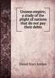Unseen empire; a study of the plight of nations that do not pay their debts, David Starr Jordan 