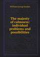 The majesty of calmness: individual problems and possibilities, William George Jordan 