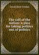 The call of the nation: a plea for taking politics out of politics, David Starr Jordan 