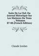Suite De La Clef, Ou Journal Historique Sur Les Matieres Du Tems ., Volumes 87-88 (French Edition), Claude Jordan 