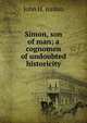 Simon, son of man; a cognomen of undoubted historicity, John H. Jordan 