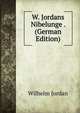 W. Jordans Nibelunge . (German Edition), Wilhelm Jordan 