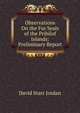 Observations On the Fur Seals of the Pribilof Islands: Preliminary Report, David Starr Jordan 