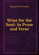 Wine for the Soul: In Prose and Verse, Margaret Olive Jordan 