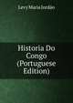 Historia Do Congo (Portuguese Edition), Levy Maria Jordao 