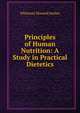 Principles of Human Nutrition: A Study in Practical Dietetics, Whitman Howard Jordan 