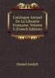 Catalogue Annuel De La Librairie Francaise, Volume 3 (French Edition), Daniel Jordell 