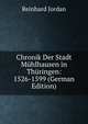 Chronik Der Stadt M?hlhausen in Th?ringen: 1526-1599 (German Edition), Reinhard Jordan 