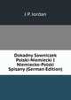 Dokadny Sowniczek Polski-Niemiecki I Niemiecko-Polski Spisany (German Edition), J P. Jordan 