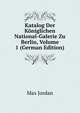 Katalog Der Koniglichen National-Galerie Zu Berlin, Volume 1 (German Edition), Max Jordan 