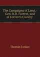 The Campaigns of Lieut.-Gen. N.B. Forrest, and of Forrest's Cavalry ., Thomas Jordan 