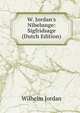 W. Jordan's Nibelunge: Sigfridsage (Dutch Edition), Wilhelm Jordan 