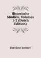 Historische Studien, Volumes 1-2 (Dutch Edition), Theodoor Jorissen 