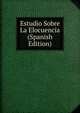 Estudio Sobre La Elocuencia (Spanish Edition), 
