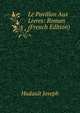 Le Pavillon Aux Livres: Roman (French Edition), Hudault Joseph 