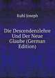 Die Descendenzlehre Und Der Neue Glaube (German Edition), Kuhl Joseph 