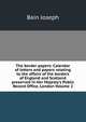 The border papers: Calendar of letters and papers relating to the affairs of the borders of England and Scotland preserved in Her Majesty's Public Record Office, London Volume 2, Bain Joseph 