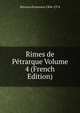 Rimes de Petrarque Volume 4 (French Edition), Petrarca Francesco 1304-1374 