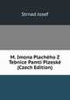 M. Imona Placheho Z Tebnice Pamti Plzeske (Czech Edition), Strnad Josef 