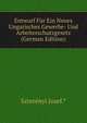 Entwurf Fur Ein Neues Ungarisches Gewerbe- Und Arbeiterschutzgesetz (German Edition), Szterenyi Josef.* 