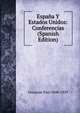 Espana Y Estados Unidos: Conferencias (Spanish Edition), Groussac Paul 1848-1929 