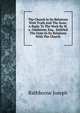 The Church In Its Relations With Truth And The State: A Reply To The Work By W.e. Gladstone, Esq. . Entitled The State In Its Relations With The Church, Rathborne Joseph 