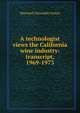 A technologist views the California wine industry: transcript, 1969-1973, Maynard Alexander Joslyn 