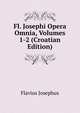 Fl. Josephi Opera Omnia, Volumes 1-2 (Croatian Edition), Flavius Josephus 
