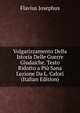 Volgarizzamento Della Istoria Delle Guerre Giudaiche. Testo Ridotto a Piu Sana Lezione Da L. Calori (Italian Edition), Flavius Josephus 