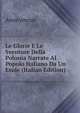 Le Glorie E Le Sventure Della Polonia Narrate Al Popolo Italiano Da Un Esule (Italian Edition), Heinrich Kretschmayr 