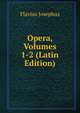 Opera, Volumes 1-2 (Latin Edition), Flavius Josephus 