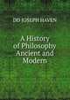 A History of Philosophy Ancient and Modern, DD JOSEPH HAVEN 