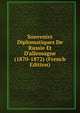 Souvenirs Diplomatiques De Russie Et D'allemagne (1870-1872) (French Edition), 