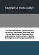 The Law of Illinois Corporations: Including Decisions, Statutes and Forms Relating to Corporations, and General Information As to the Management of Corporate Affairs, Rodolphus Waite Joslyn 