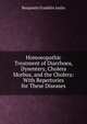 Homoeopathic Treatment of Diarrhoea, Dysentery, Cholera Morbus, and the Cholera: With Repertories for These Diseases, Benjamin Franklin Joslin 