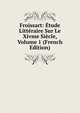 Froissart: Etude Litteraire Sur Le Xivme Siecle, Volume 1 (French Edition), 