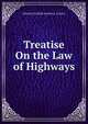 Treatise On the Law of Highways, THOMAS DURFER JOSEPH K. ANGELL 