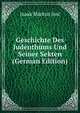 Geschichte Des Judenthums Und Seiner Sekten (German Edition), Isaak Markus Jost 