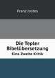 Die Tepler Bibelbersetzung. Eine Zweite Kritik, Franz Jostes 