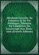 Abraham Lincoln: Sa Jeunesse Et Sa Vie Politique ; Histoire De L'abolition De L'esclavage Aux ?tats-unis (French Edition), 