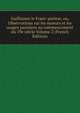 Guillaume le Franc-parleur, ou, Observations sur les moeurs et les usages parisiens au commencement du 19e siecle Volume 2 (French Edition), 