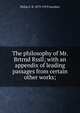 The philosophy of Mr. Brtrnd Rssll; with an appendix of leading passages from certain other works;, Philip E. B. 1879-1919 Jourdain 