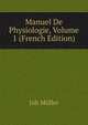 Manuel De Physiologie, Volume 1 (French Edition), Joh Muller 